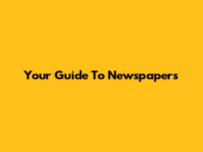 Your Guide To Newspapers