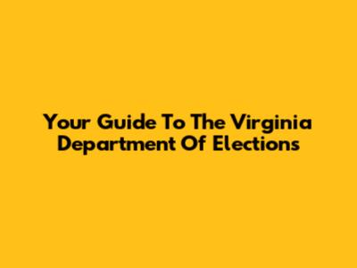Your Guide To The Virginia Department Of Elections
