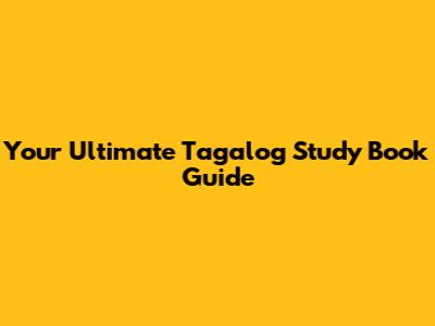 Your Ultimate Tagalog Study Book Guide