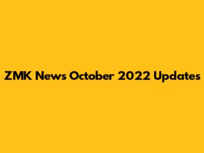 ZMK News October 2022 Updates