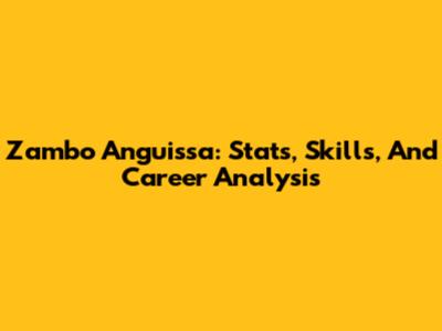Zambo Anguissa: Stats, Skills, And Career Analysis